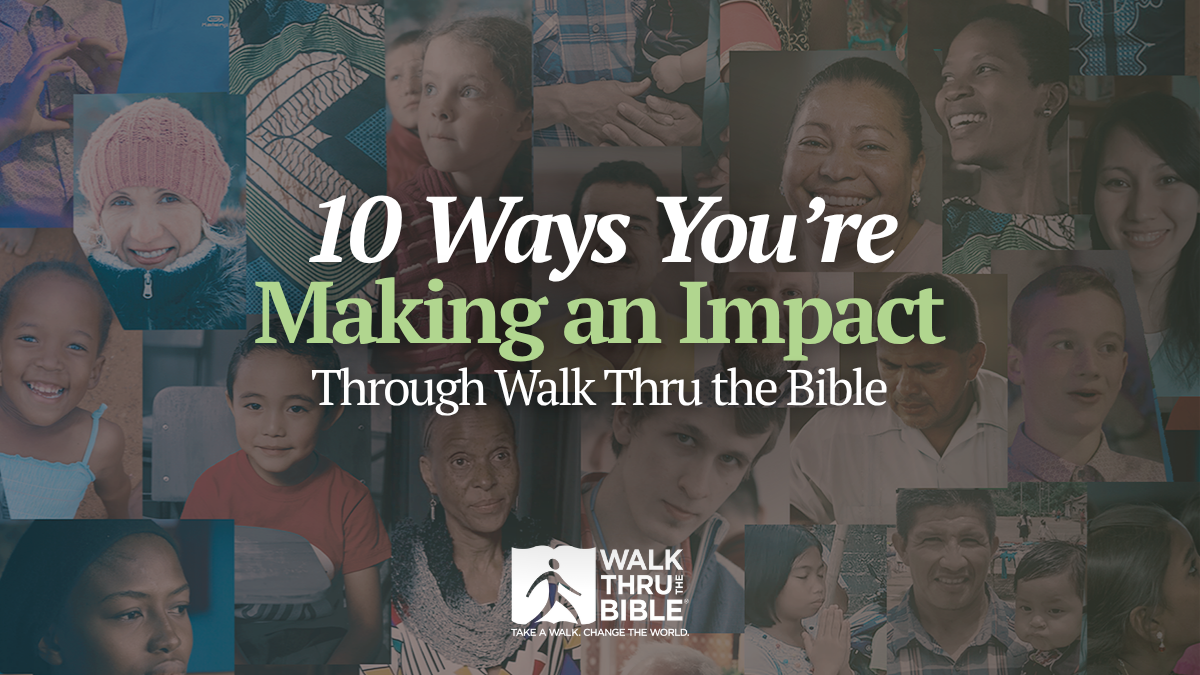10 Ways You Make An Impact Through Walk Thru the Bible