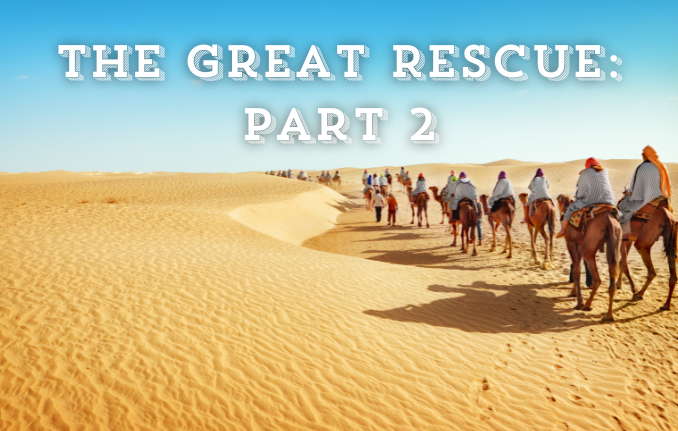 Line of camels with people on them wandering through the Promised Land desert with the words "The Great Rescue: Part 2" in the sky