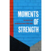 Moments of Strength