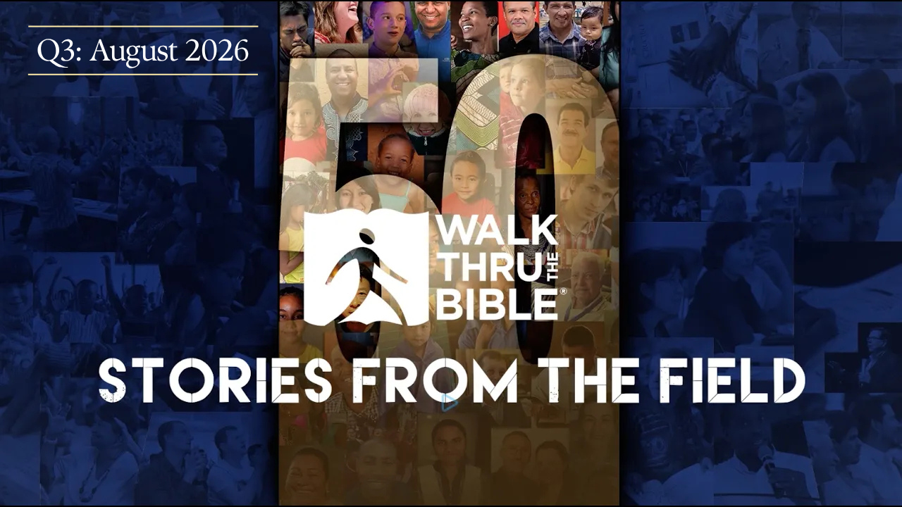 Walk Thru the Bible Stories From the Field August 2026