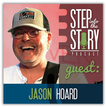 Step into the Story Podcast with Jason Hoard