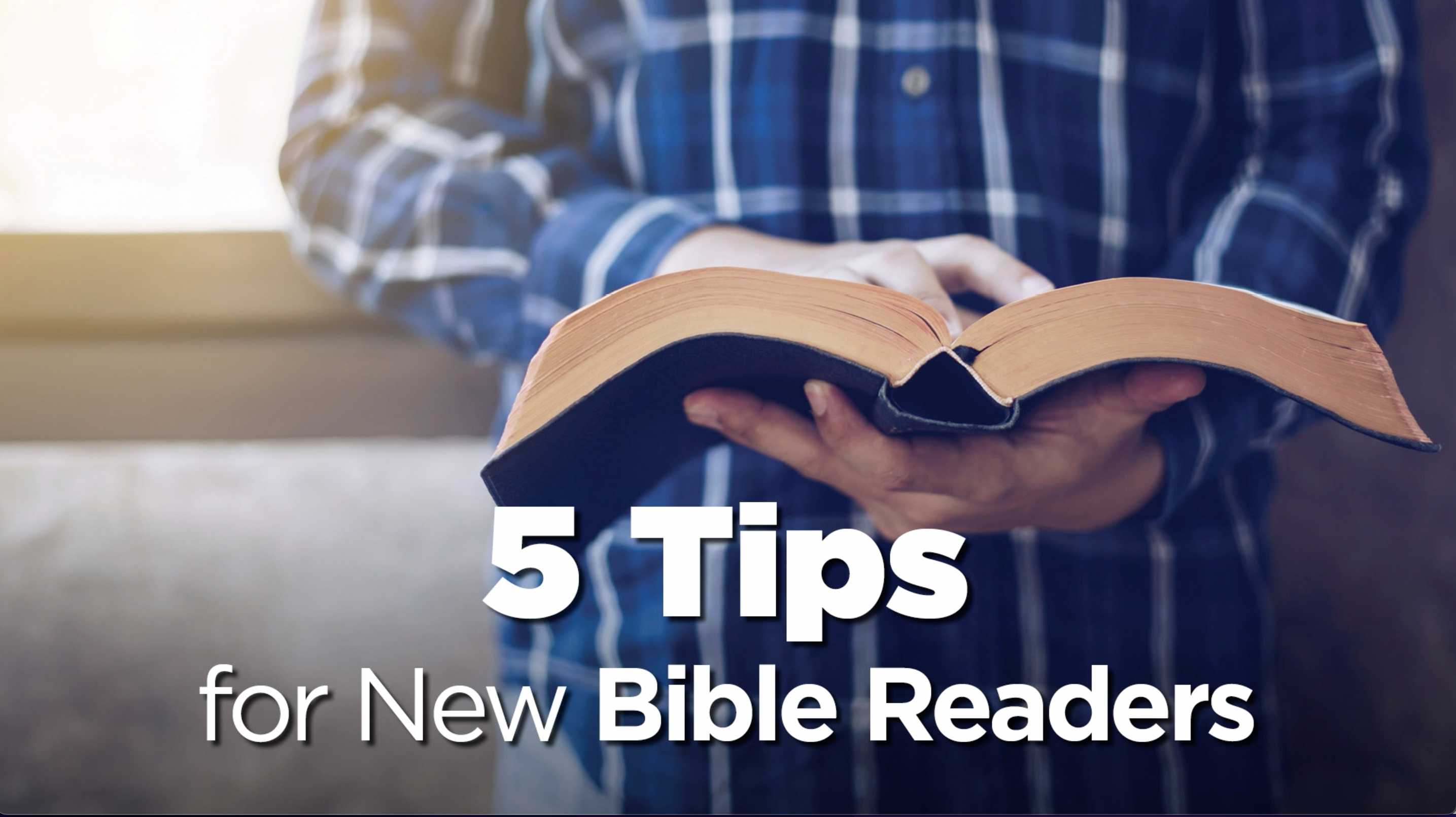 5 tips for new Bible readers
